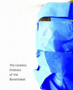 The Careless Embrace of the Boneshaker front cover